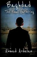 Baghdad: The Final Gathering 1536996874 Book Cover