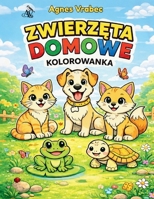 Zwierzęta Domowe Kolorowanka: 60 dużych ilustracji do kolorowania | Nauka nazw zwierząt | Edukacyjna książka dla dzieci w wieku 2-8 lat B0H6VWTR78 Book Cover