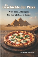 Die Geschichte der Pizza: Von den alten Ägyptern bis zur modernen Gastronomiekultur: Eine kulinarische Reise durch Legenden, Rezepte und Kuriositäten (German Edition) B0GYNRJRQF Book Cover