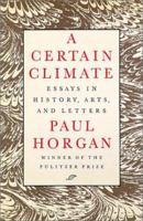 A Certain Climate: Essays in History, Arts, and Letters 081955202X Book Cover