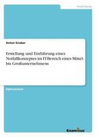 Erstellung und Einführung eines Notfallkonzeptes im IT-Bereich eines Mittel- bis Großunternehmens 3867463433 Book Cover