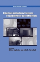 Industrial Application of Enzymes on Carbohydrate Based Materials (Acs Symposium Series) 0841274061 Book Cover