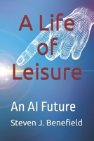A Life of Leisure: An AI Future B0F942YBPV Book Cover