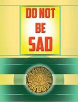 Do not be Sad: Do not be Angry 1515021793 Book Cover