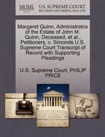 Margaret Quinn, Administratrix of the Estate of John M. Quinn, Deceased, et al., Petitioners, v. Simonds U.S. Supreme Court Transcript of Record with Supporting Pleadings 1270404253 Book Cover