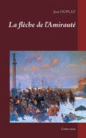 La flèche de l'Amirauté: Conte russe 2322205826 Book Cover