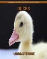 Ducks: Amazing Pictures and Facts About Ducks 1695144783 Book Cover