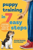 Puppy Training in 7 Easy Steps: Everything You Need to Know to Raise the Perfect Dog 1641523433 Book Cover