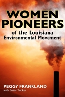 Women Pioneers of the Louisiana Environmental Movement 1617037729 Book Cover