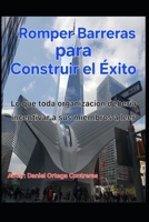 Romper Barreras para Construir el Éxito: Lo que toda organización debería incentivar a sus miembros a leer (Spanish Edition) B0FGY693PX Book Cover