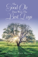The Good Ole Days Were The Best Days 1796074500 Book Cover