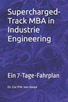 Supercharged-Track MBA in Industrie Engineering: Ein 7-Tage-Fahrplan (German Edition) B0F4D3C17K Book Cover
