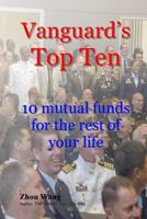 Vanguard's Top Ten:: 10 mutual funds for the rest of your life 150073909X Book Cover