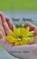 In Your Arms, I Belong 9908008811 Book Cover