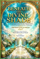BENEATH THE DIVINE SHADE: The Emergent Crescent & The 70 Sacred Virtues to Shield Your Soul on the Day of Reckoning B0HD2DZX82 Book Cover