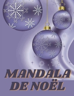 MANDALA DE NOËL: Idée Cadeau original pour adultes | des Dessins à colorier | Cahier d'acitivité Noël | Gros Livre pour Hommes et Femmes. (Joyeux Noël et Bonne Année) B08PJWJX35 Book Cover