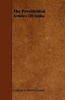 The Presidential Armies of India 1165613395 Book Cover