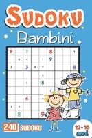 Sudoku Bambini 12 Anni: 240 Sudoku Per Bambini 12-16 Anni Con i Soluzioni (Italian Edition) B0875ZMR9V Book Cover
