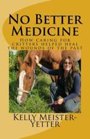 No Better Medicine: How Caring for Critters Helped Heal the Wounds of the Past 1502527790 Book Cover