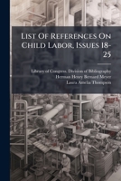List Of References On Child Labor, Issues 18-25... 1274529026 Book Cover