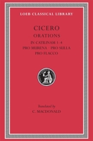 In Catilinam I-IV ; Pro Murena ; Pro Sulla ; Pro Flacco 0674993586 Book Cover