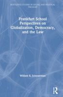 Frankfurt School Perspectives on Globalization, Democracy, and the Law 041570183X Book Cover