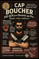 CAP BOUCHER - 300 QCM pour Devenir un Pro: Tout le programme du CAP Boucher en questions clés - Révisez, testez, maîtrisez ! B0FGJX18T7 Book Cover