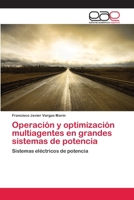 Operación y optimización multiagentes en grandes sistemas de potencia 3847354892 Book Cover
