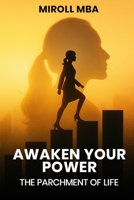 Awaken Your Power: The Parchment of Life B0GJWR8LMN Book Cover