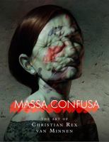 Massa Confusa: The Art of Christian Rex van Minnen 2374951391 Book Cover
