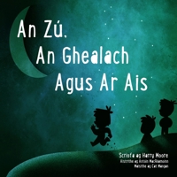 An Zú, An Ghealach Agus Ar Ais (To The Zoo, The Moon And Back) (Irish Edition) B0HMLGQD97 Book Cover
