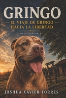 Gringo: El Viaje de Gringo hacia la Libertad (Spanish Edition) B0GYSXZQNQ Book Cover