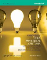 Principios de Etica Ministerial Cristiana - Volumen 4: M�dulos de formaci�n de car�cter �tico y �tica pr�ctica en el pastoreo 098591436X Book Cover