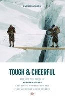 Tough and Cheerful: The Life and Times of Kanchha Sherpa, Last Living Member from the First Ascent of Mount Everest 179489571X Book Cover