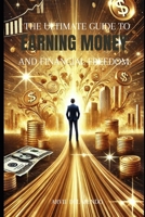 The Ultimate Guide to Earning Money & Financial Freedom B0DY5RYDG7 Book Cover