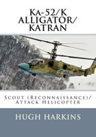 Ka-52/K ALLIGATOR/KATRAN: Scout (Reconnaissance)/Attack Helicopter 1903630746 Book Cover