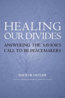 Healing Our Divides: Answering the Savior's Call to Be Peacemakers 158958774X Book Cover