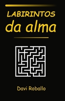 LABIRINTOS DA ALMA (Portuguese Edition) 1691297801 Book Cover