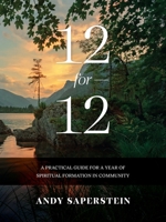 12-for-12: A Practical Guide to a Year of Spiritual Formation in Community 1947087258 Book Cover