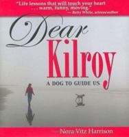 Dear Kilroy: A Dog to Guide Us (Capital Ideas) 1931868395 Book Cover