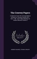 The Creevey Papers: A Selection from the Correspondence & Diaries of Thomas Creevey, M.P., Born 1768 - Died 1838; Edited by Sir Herbert Maxwell Volume 2 1358232644 Book Cover
