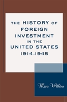 The History of Foreign Investment in the United States, 1914-1945 (Harvard Studies in Business History) 0674013085 Book Cover