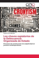 Los chavos expiatorios de la Delincuencia Organizada de Estado 6202100621 Book Cover