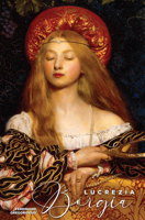 Lucrezia Borgia: Daughter of Pope Alexander VI 1592110401 Book Cover