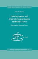 Hydrodynamic and Magnetohydrodynamic Turbulent Flows: Modelling and Statistical Theory (Fluid Mechanics and Its Applications) 0792352254 Book Cover