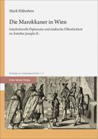 Die Marokkaner in Wien: Interkulturelle Diplomatie Und Stadtische Offentlichkeit Im Zeitalter Josephs II. 3515136371 Book Cover