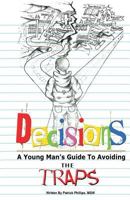 Decisions: A Young Man's Guide to Avoiding the Traps: A Young Man's Guide to Avoiding the Traps 0989373916 Book Cover