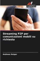 Streaming P2P per comunicazioni mobili su richiesta (Italian Edition) 6202399635 Book Cover
