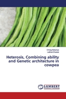 Heterosis, Combining ability and Genetic architecture in cowpea 6200117950 Book Cover