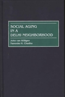 Social Aging in a Delhi Neighborhood 0897896750 Book Cover